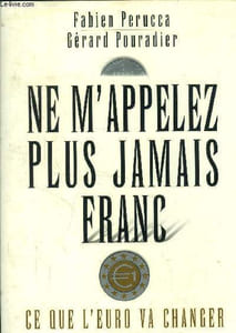Ne m'appelez plus jamais franc : ce que l'euro va changer dans notre vie