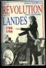 La Révolution dans le département des Landes 1789-1799. Péronnet Michel, Goubelle Mauriec