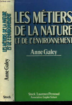 Les métiers de la nature et de l'environnement. Galley Anne