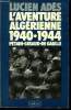L'aventure algérienne 1940-1944 : Pétain, Giraud, de Gaulle. Adès Lucien