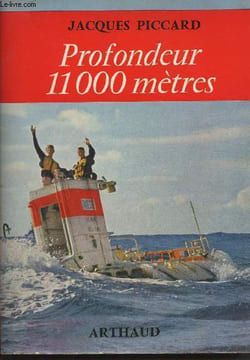 Profondeur 11000 mètres : l'histoire du bathyscaphe Trieste. Piccard Jacques