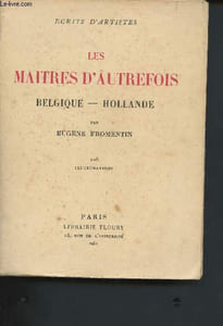 Les maîtres d'autrefois - Belgique, Hollande - Ecrits d'artistes