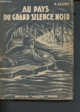 Au pays du grand silence noir - explorations souterraines. Glory Andre