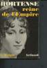 Hortense reine de l'Empire - Tome I en 1 volume. Wright Constance