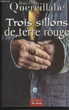 Trois sillons de terre rouge. Quereillahc Jean-Louis