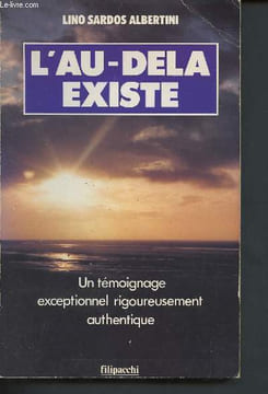 L'au-delà existe, un témoignage exceptionnel rigoureusement documenté. Albertini Lino Sardos