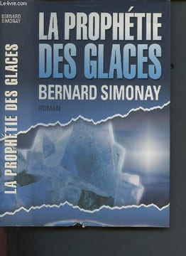 La prophétie des glaces. Simonay Bernard
