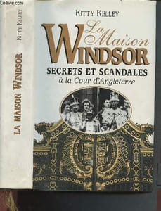 La Maison Windsor : secrets et scandales à la Cour d'Angleterre