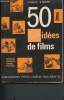 50 idées de films - Souvenirs, scénarios, voyage, fantaisie. Monier Pierre et Suzanne