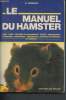 Le manuel du hamster - races, achat, caractère et comportement, habitat, domestication et éducation, alimentation, reproduction, prévention et ...