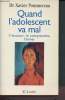 Quand l'adolescent va mal... - l'écouter, le comprendre, l'aimer. Docteur Pommereau Xavier