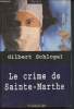 Le crime de Sainte-Marthe - Une enquête du Docteur Ludovic Hébert. Schlogel Gilbert