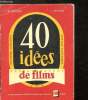 40 idées de films - souvenirs, voyages, scénarios, fantaisies. Monier Pierre et Suzanne