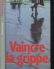 Vaincre la grippe. Dr Losfelt Pierre-Étienne