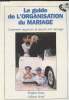 Le guide de l'organisation du mariage - comment organiser et réussir son mariage. Roux Virginie