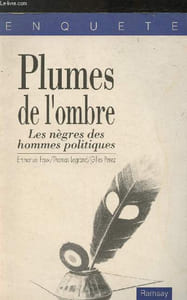 Plumes de l'ombre - les nèges des hommes politiques