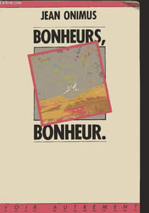 "Bonheurs, bonheurs - Collection ""Voir autrement"""