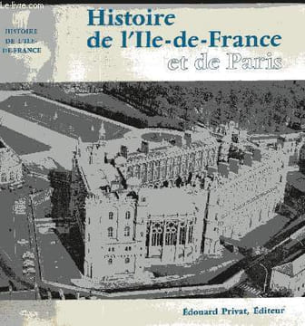 "Histoire de l'ïle de France et de Paris - Collection ""Univers de la France""". Mollat Michel