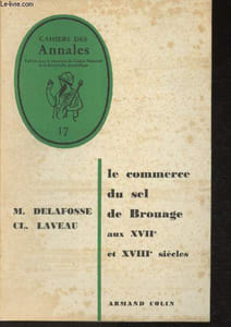Cahiers des Annales n°17 : Le commerce du sel de Bourage ayx XVIIe et XVIIIe siècles