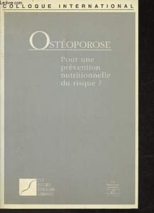 Ostéoporose : pour une prévention nutritionnelle du risque ? - Colloque International