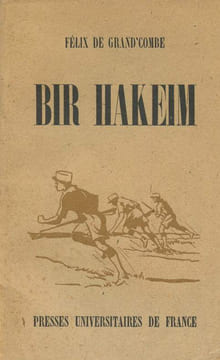 Bir Hakeim 26 Mai-10 Juin 1942. Félix De Grand'Combe