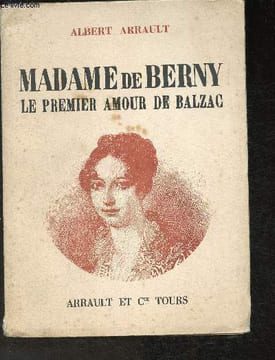 Madame de Berny Le premier amour de Balzac. Arrault Albert