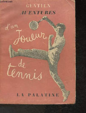Aventures d'un Joueur de Tennis. Gentien Antoine