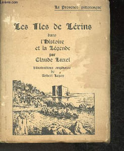 "Les Iles de Lérinsdans l'histoire et la Légende (Collection ""La Provence Pittoresque"")"