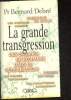 La Grand Transgression- L'Homme génétiquement modifié. Pr Debré Bernard