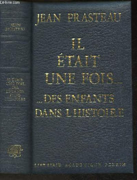 Il était une fois...des enfants dans l'Histoire. Prasteau Jean