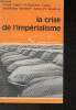 "La crise de l'impérialisme (Collection ""Grands Documents"")". Amin Samir, Faire A., Hussein M., Massiah G.