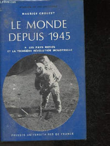 "Le monde depuis 1945 Tome I: les pays riches et la troisième révolution industrielle (Collection ""Peuples et civilisations"")"
