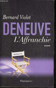 Deneuve, l'Affranchie- Biographie