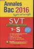 Annales Bac 2016- sujets et corrigés- Sciences de la Vie et de la Terre(obligatoire + spécialité) - Term S- Sommaire: Se préparer à l'épreuve du Bac, ...