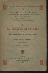 "Exposés de biologie, la cellule Germinale dans l'Ontogenèse et l'évolution- Tome I: La cellule Germinale dans le dynamisme de l'Ontogenèse- (Collection ""Actualités Scientifiques et Industrielle"") N°119"