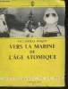 "Vers la Marine de l'Age Atomique (Collection ""Bibliothèque de la mer"")". Vice-Amiral Barjot