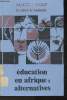 "Education en Afrique: alternatives- Projets éducatifs et nouveaux modes de développement (Collection ""Les cahier de l'animation"")". Mignot-Lefebvre ...