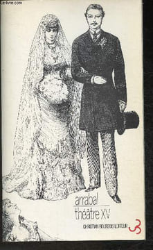 Théâtre XV, Les délices de la chair suivi de La ville dont le Prince était une Princesse. Arrabal