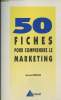 50 fiches pour comprendre le marketing. Perconte Bernard