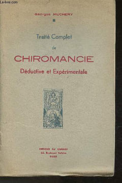 Traité complet de Chiromancie déductive et expérimentale. Muchery Georges