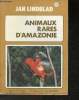 Animaux rares d'Amazonie. Lindblad Jan