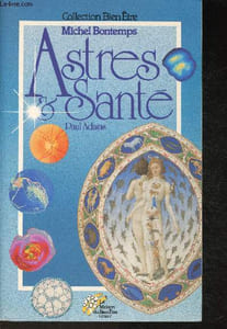 "Astres et santé - l'influence des astres sur votre santé (Collection ""Bien-être Michel Bontemps"")"