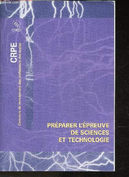 CRPE- Préparer l'épreuve de sciences et technologie - Sommaire: Généralités, Le monde construit par l'Homme, Le monde vivant, La matière et l'énergie, ...