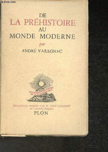 "De la préhistoire au monde moderne- Essai d'une Anthropodynamique- Préhistoire, Portohistoire, Machinisme (Collection ""Civilisations d'hier et d'aujourd'hui"")"