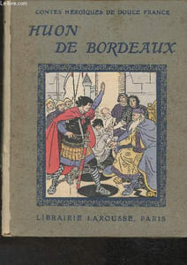 "Les aventure de Huon de Bordeaux (Collection ""Contes Héroïques de Douce France"")"