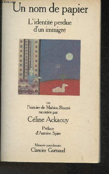 Un nom de papier- L'identité perdue d'un immigré ou l'histoire de Mahiou Roumi. Ackaouy Céline