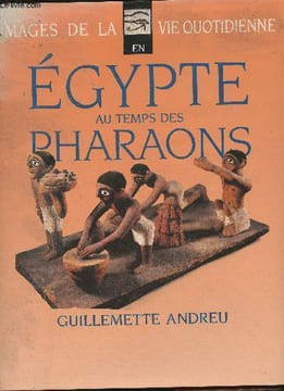 "Image de la vie quotidienne en Egypte au temps des Pharaons (Collection ""Images de la vie quotidienne"")". Andreu Guillemette