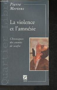 "La violence et l'amnésie- Chroniques des années de soufre (Collection ""Quartier libre"")"