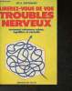 Libérez-vous de vos troubles nerveux- Comment retrouver calrme, équlibre et sérénité. Dr Saponaro A.