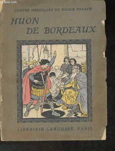 "Les aventures de Huon de Bordeaux ( Collection ""Contes héroïques de douce france"")"